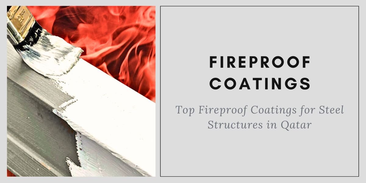 Top Fireproof Coatings for Steel Structures in Qatar